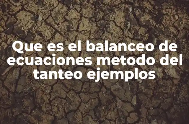 Que es el Balanceo de Ecuaciones Metodo Del Tanteo Ejemplos