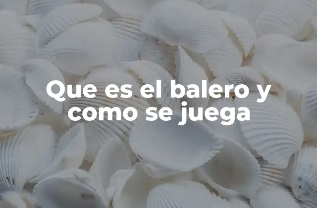 Que es el Balero y como Se Juega