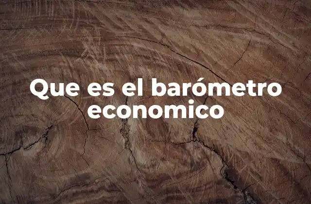 Que es el Barómetro Economico