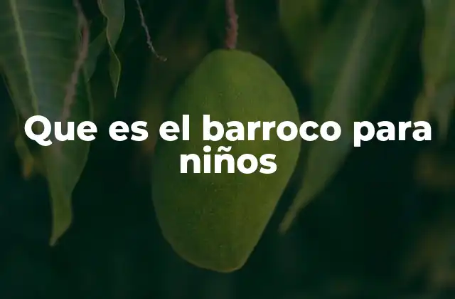Que es el Barroco para Niños
