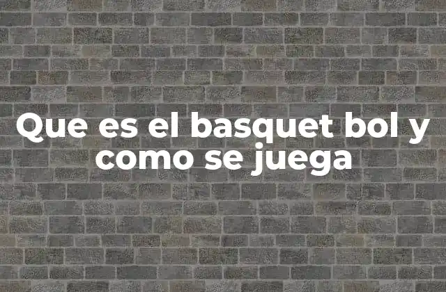 El básquetbol como deporte de estrategia y habilidad