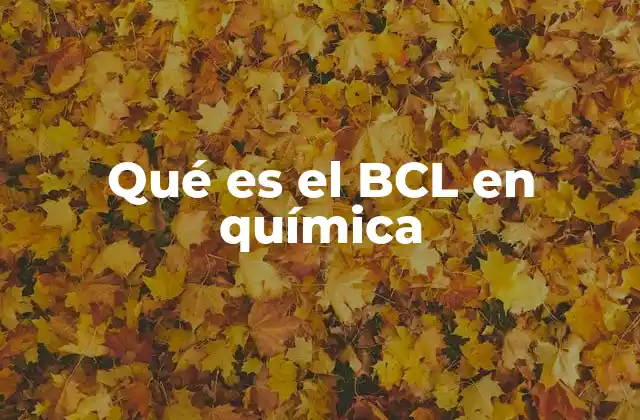 Qué es el Bcl en Química