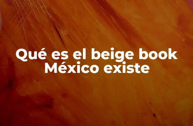Qué es el Beige Book México Existe