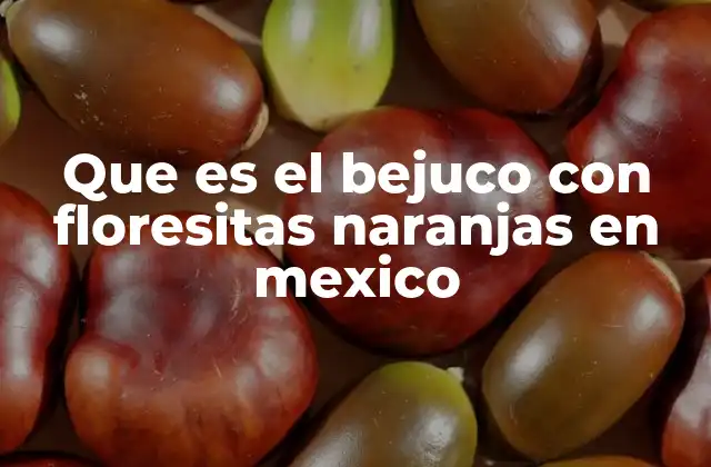 Que es el Bejuco con Floresitas Naranjas en Mexico