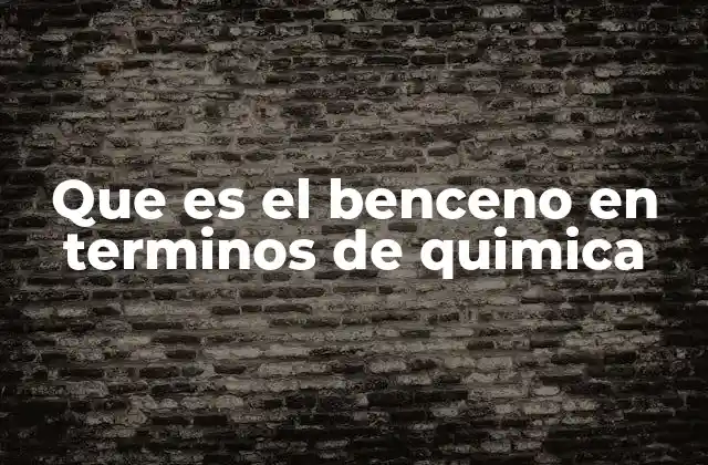 Que es el Benceno en Terminos de Quimica 2 Estructura molecular y estabilidad del compuesto aromático