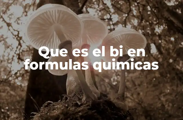 Que es el Bi en Formulas Quimicas