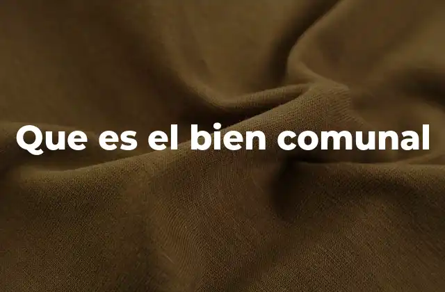 El papel de los bienes comunes en el desarrollo sostenible