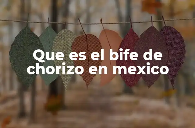 Que es el Bife de Chorizo en Mexico