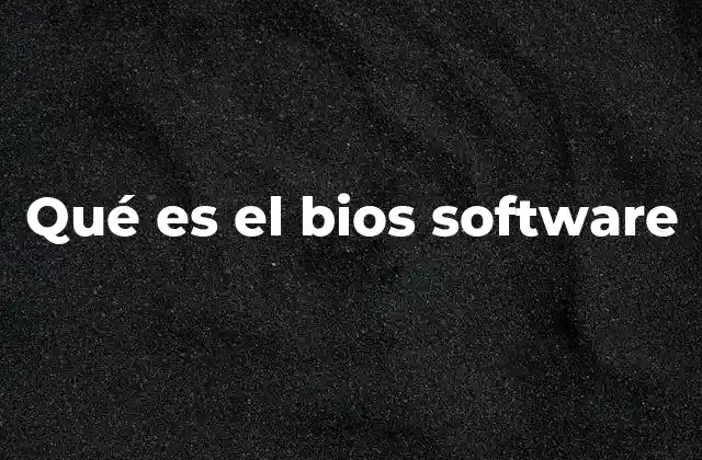 Qué es el Bios Software