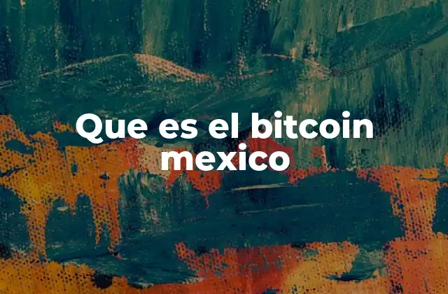 Que es el Bitcoin Mexico