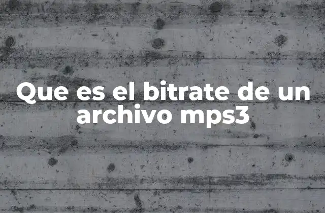 Que es el Bitrate de un Archivo Mps3