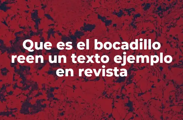 Que es el Bocadillo Reen un Texto Ejemplo en Revista