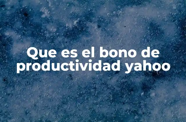 Que es el Bono de Productividad Yahoo