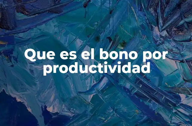 Que es el Bono por Productividad