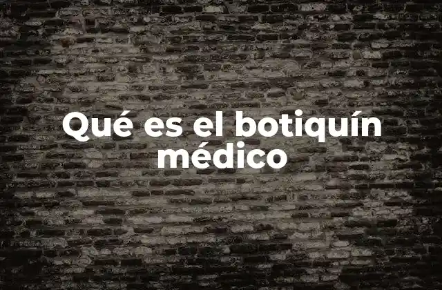 Qué es el Botiquín Médico