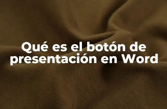 Qué es el Botón de Presentación en Word