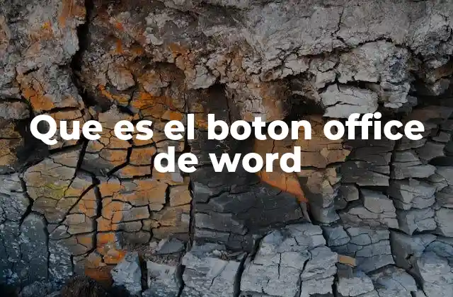 Que es el Boton Office de Word 2 La importancia del botón Office en la productividad