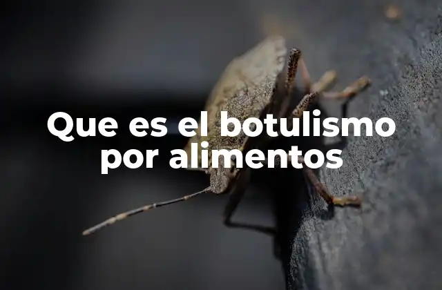 Que es el Botulismo por Alimentos