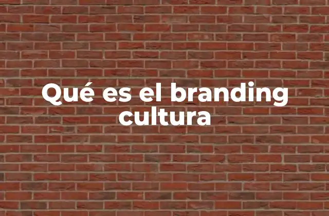 Qué es el Branding Cultura