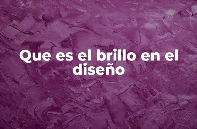 Que es el Brillo en el Diseño