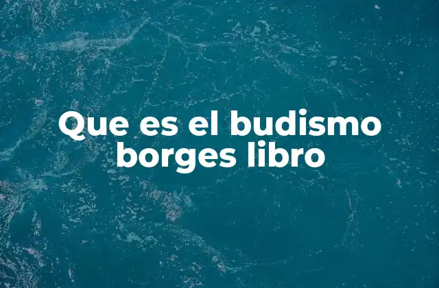 Que es el Budismo Borges Libro