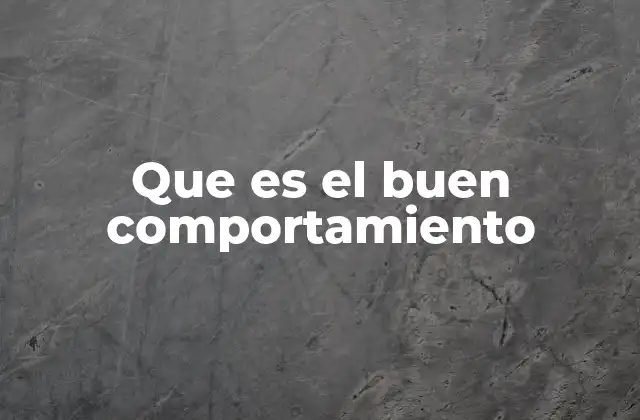 Que es el Buen Comportamiento