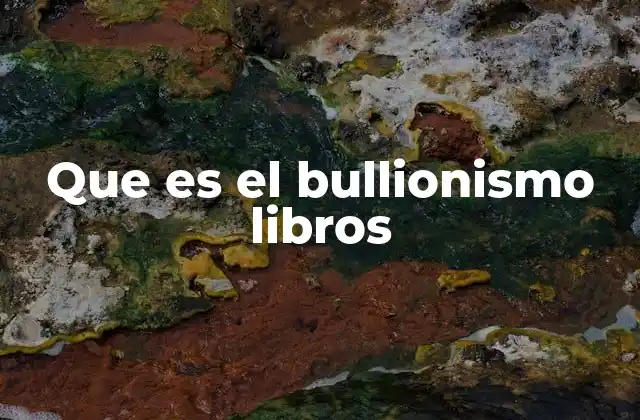 Que es el Bullionismo Libros