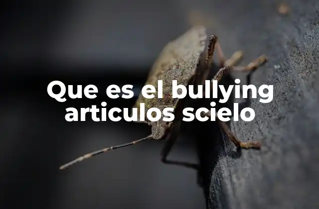 Que es el Bullying Articulos Scielo