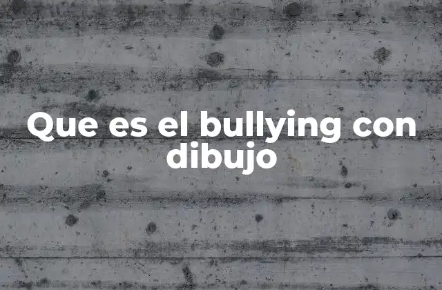 Que es el Bullying con Dibujo 2 Cómo representar visualmente el acoso escolar