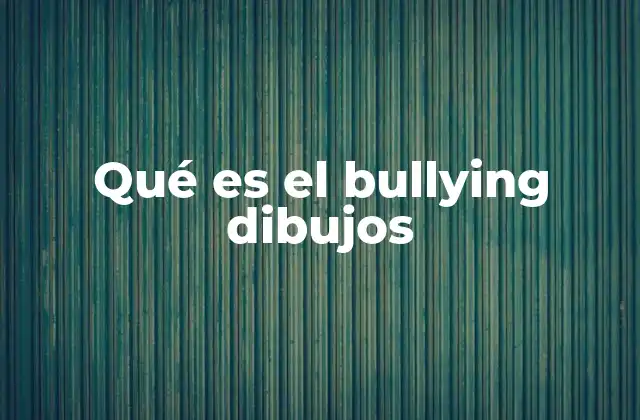 Qué es el Bullying Dibujos