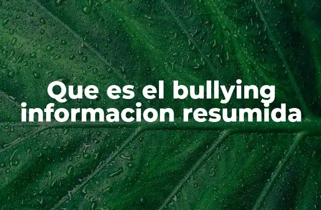 Que es el Bullying Informacion Resumida