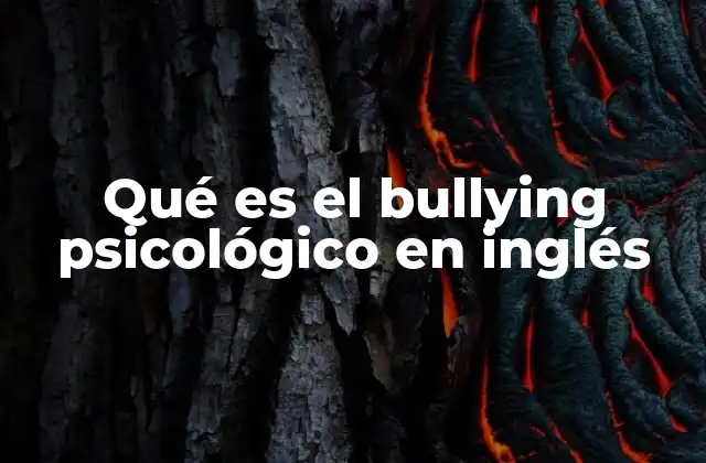 Qué es el Bullying Psicológico en Inglés