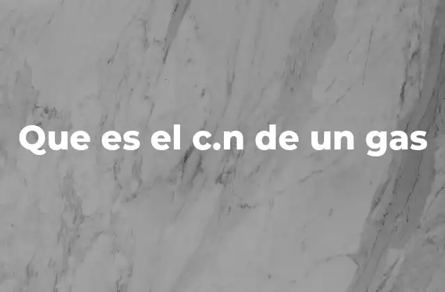 Que es el C.n de un Gas