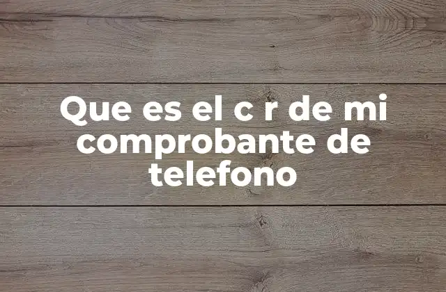 Que es el C R de Mi Comprobante de Telefono 2 El impacto del C R en tu factura de teléfono