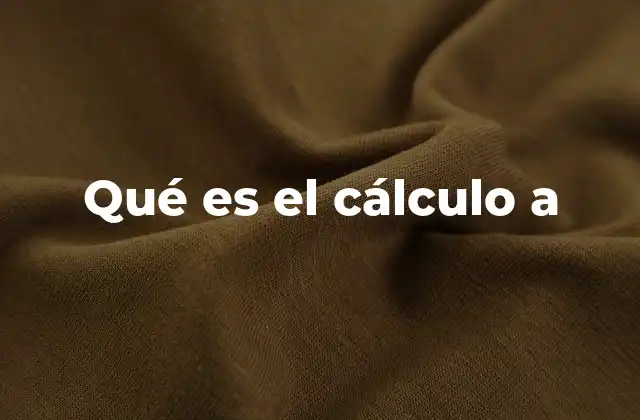 Qué es el Cálculo a 2 La base matemática detrás del cálculo