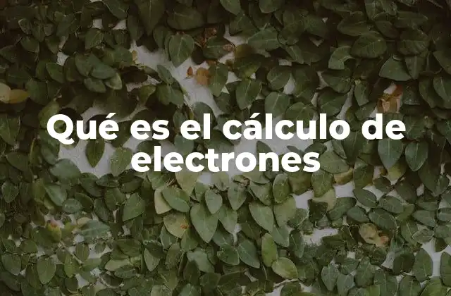Qué es el Cálculo de Electrones