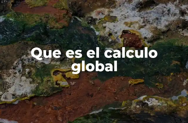 Que es el Calculo Global