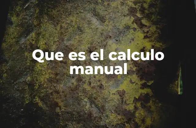 Que es el Calculo Manual