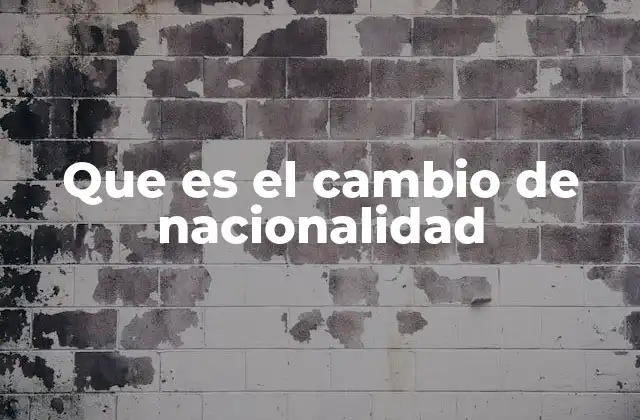 Que es el Cambio de Nacionalidad