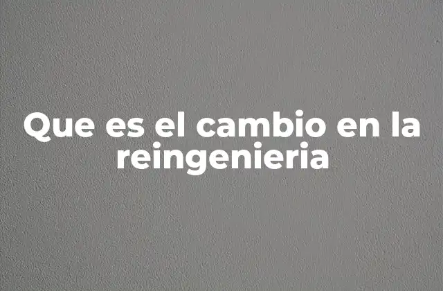 El impacto del cambio en la transformación empresarial