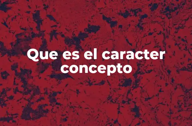 Que es el Caracter Concepto