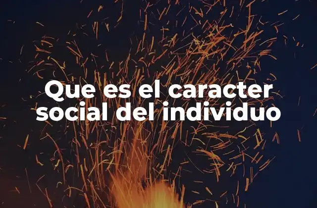 Que es el Caracter Social Del Individuo 2 La importancia del carácter social en la convivencia humana