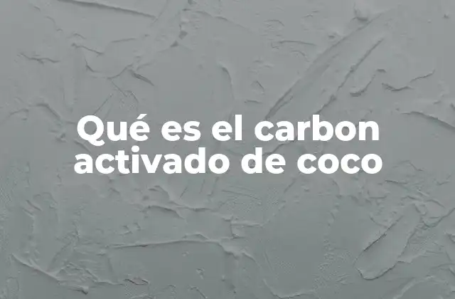 Qué es el Carbon Activado de Coco