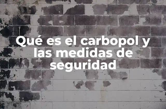 Qué es el Carbopol y las Medidas de Seguridad