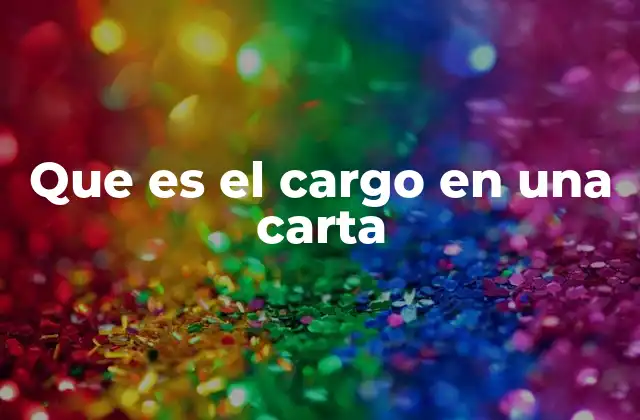 Que es el Cargo en una Carta 2 La importancia del cargo en la identidad formal de la carta