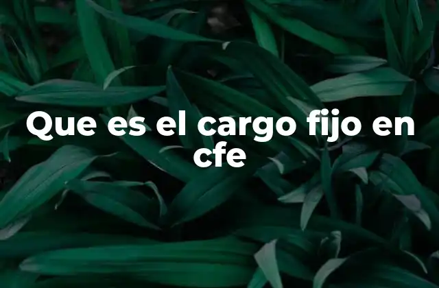Que es el Cargo Fijo en Cfe