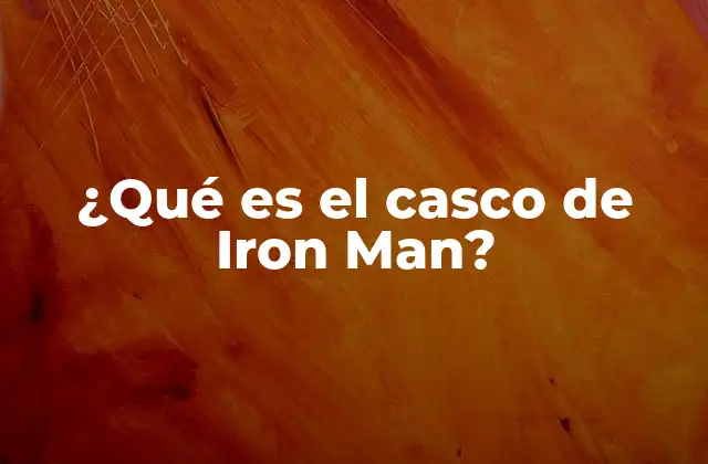 ¿qué es el Casco de Iron Man?