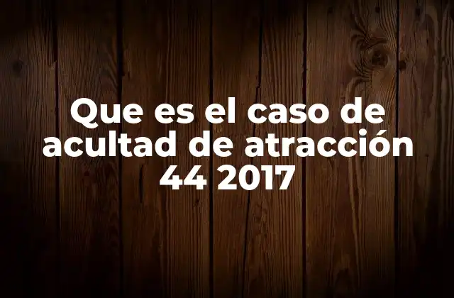 Que es el Caso de Acultad de Atracción 44 2017 2 La aculturación de atracción: una amenaza para la niñez