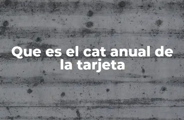 Que es el Cat Anual de la Tarjeta