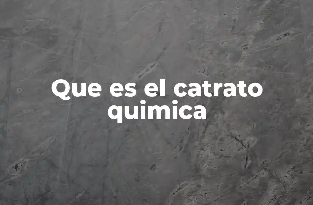 El papel del catrato en la industria química